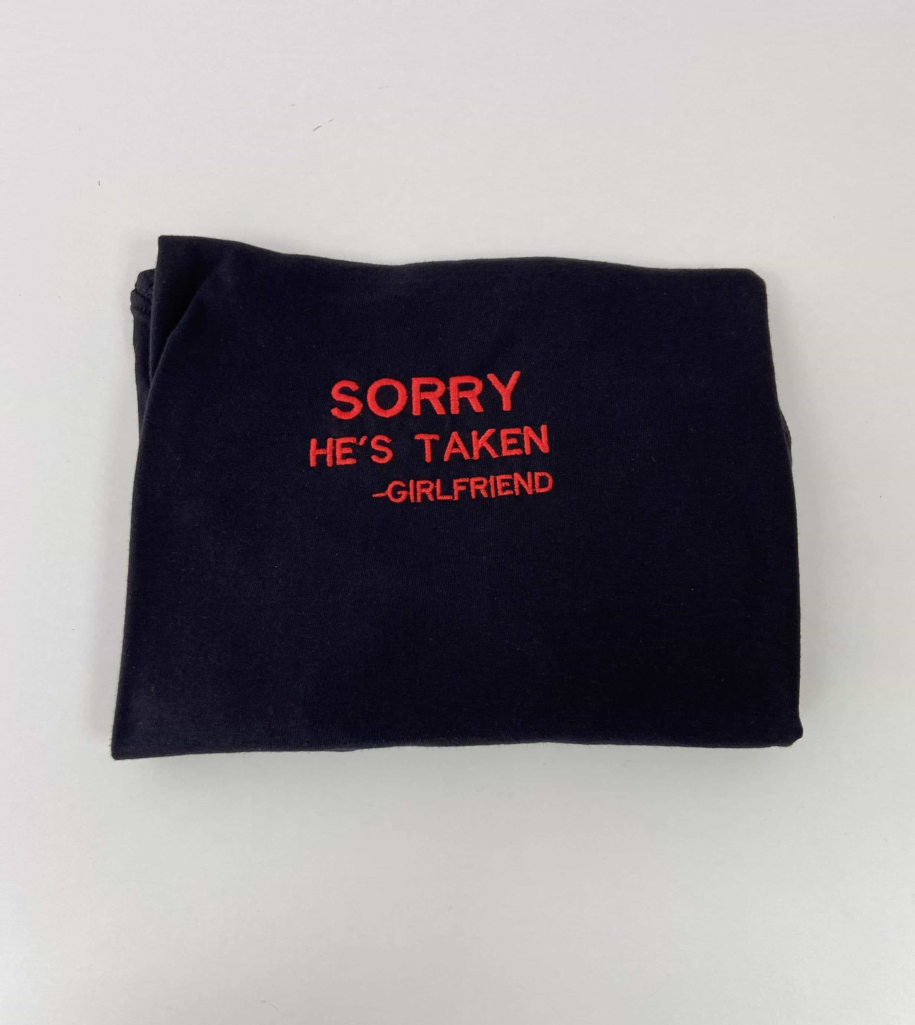 SORRY HE'S TAKEN -GIRLFRIEND