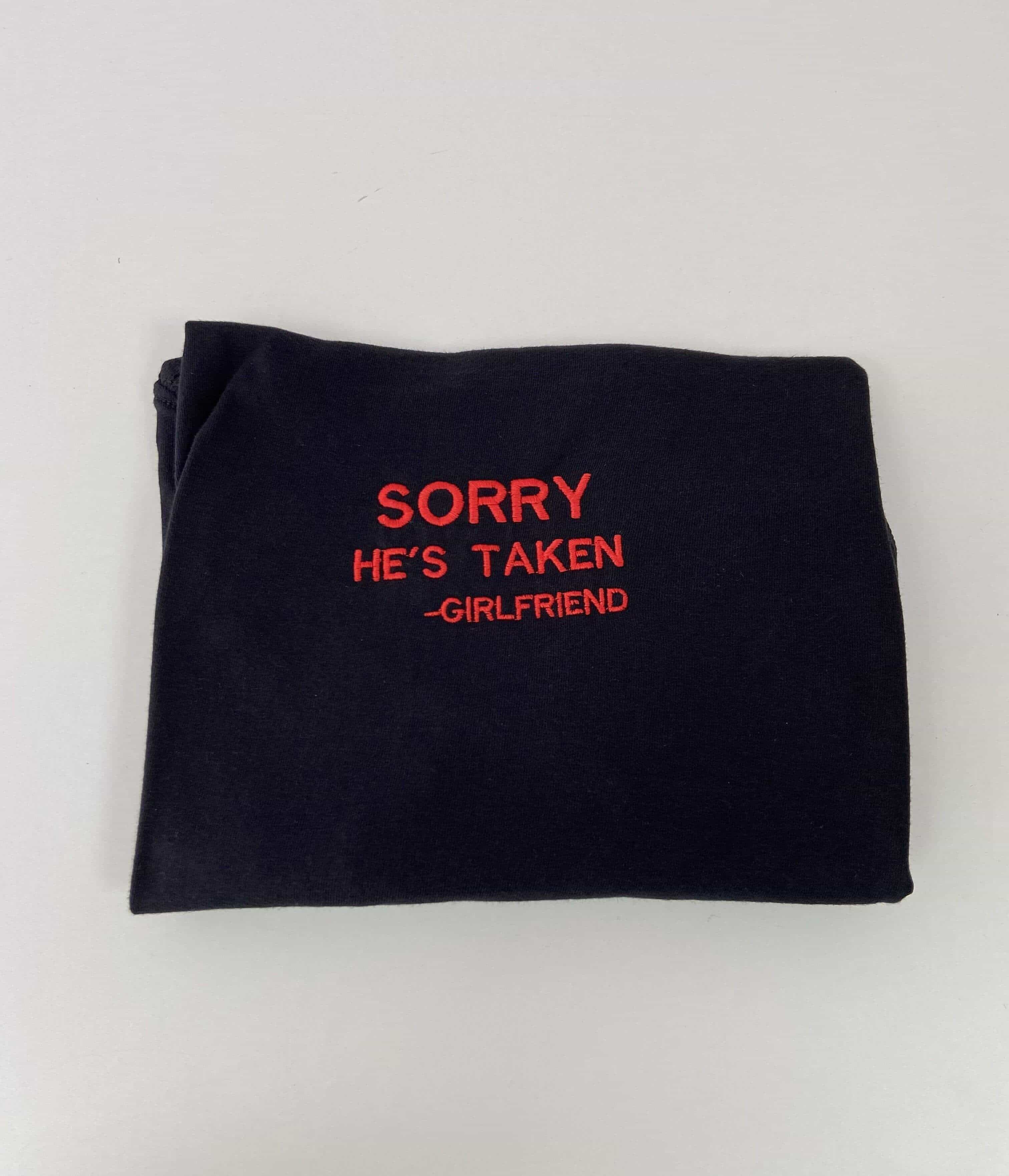 SORRY HE'S TAKEN -GIRLFRIEND