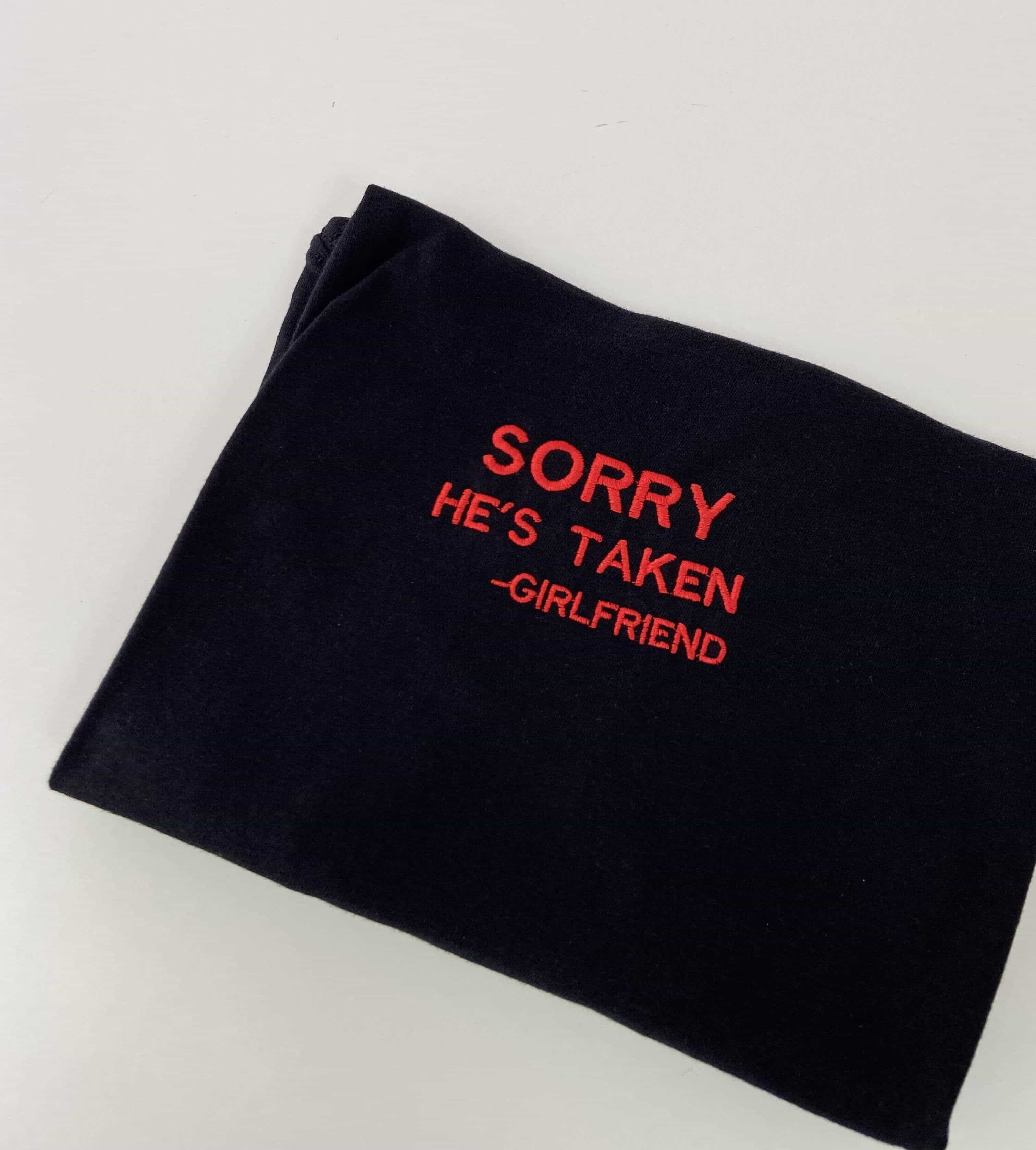 SORRY HE'S TAKEN -GIRLFRIEND