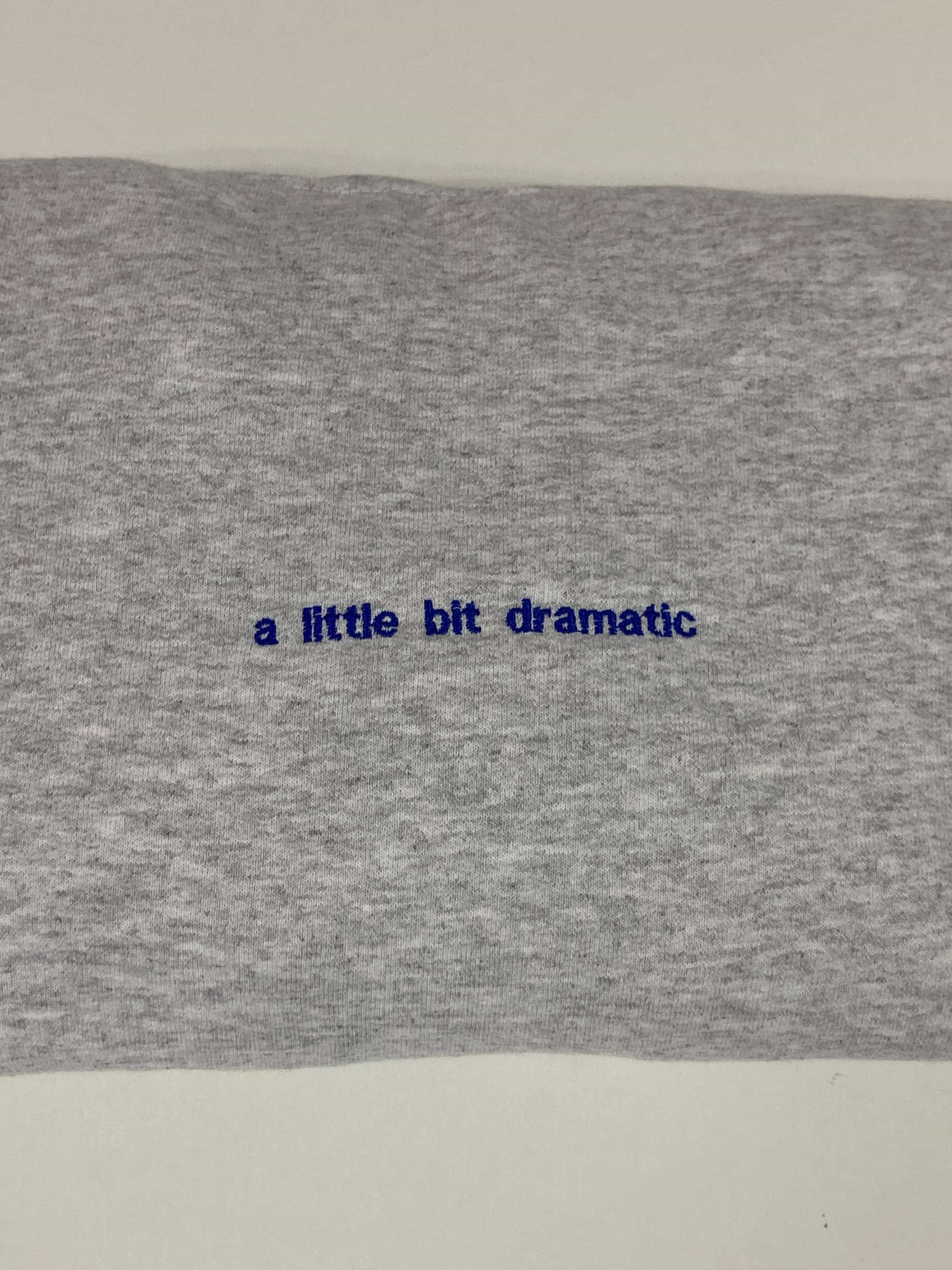 A little bit dramatic