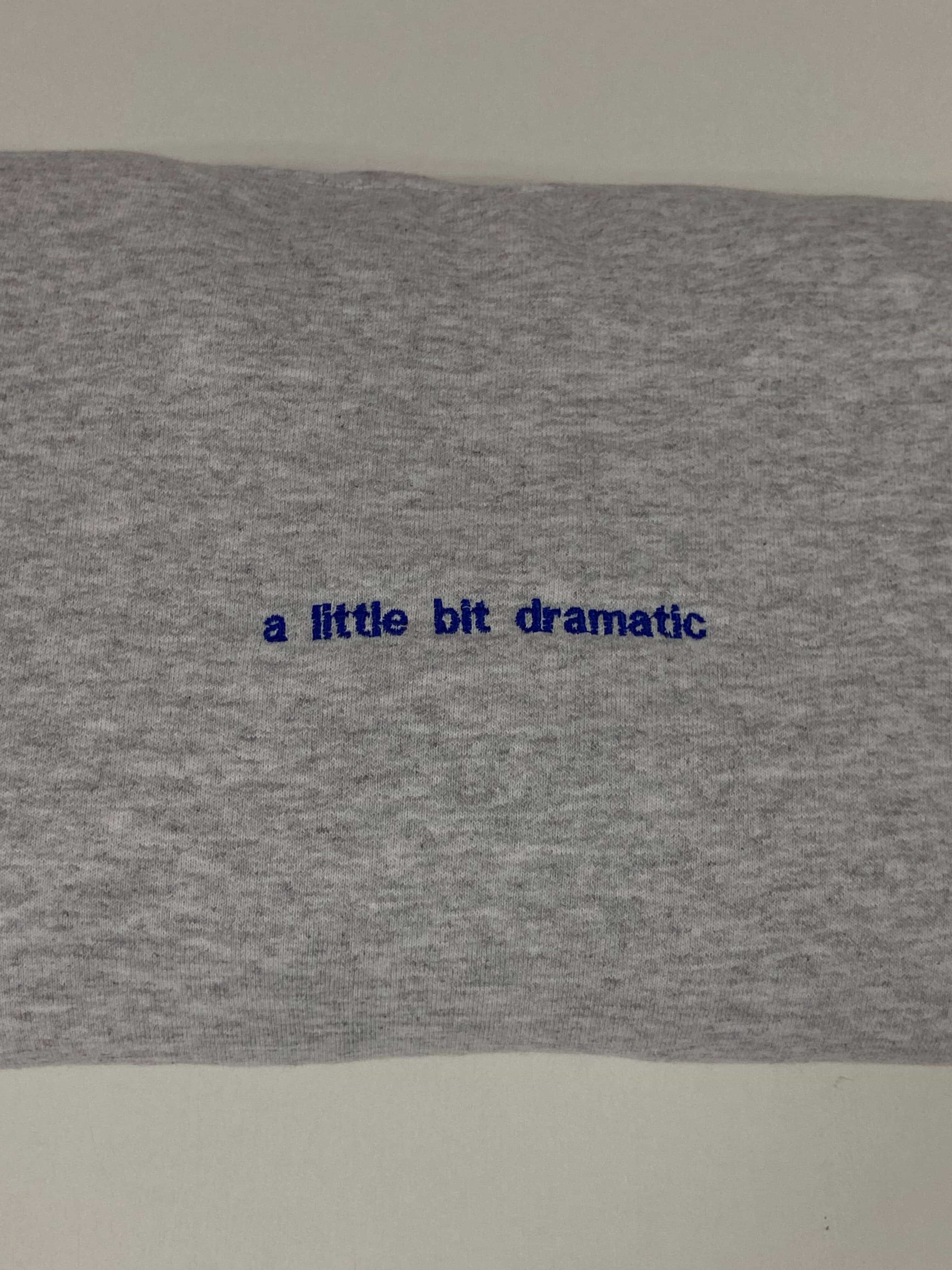 A little bit dramatic