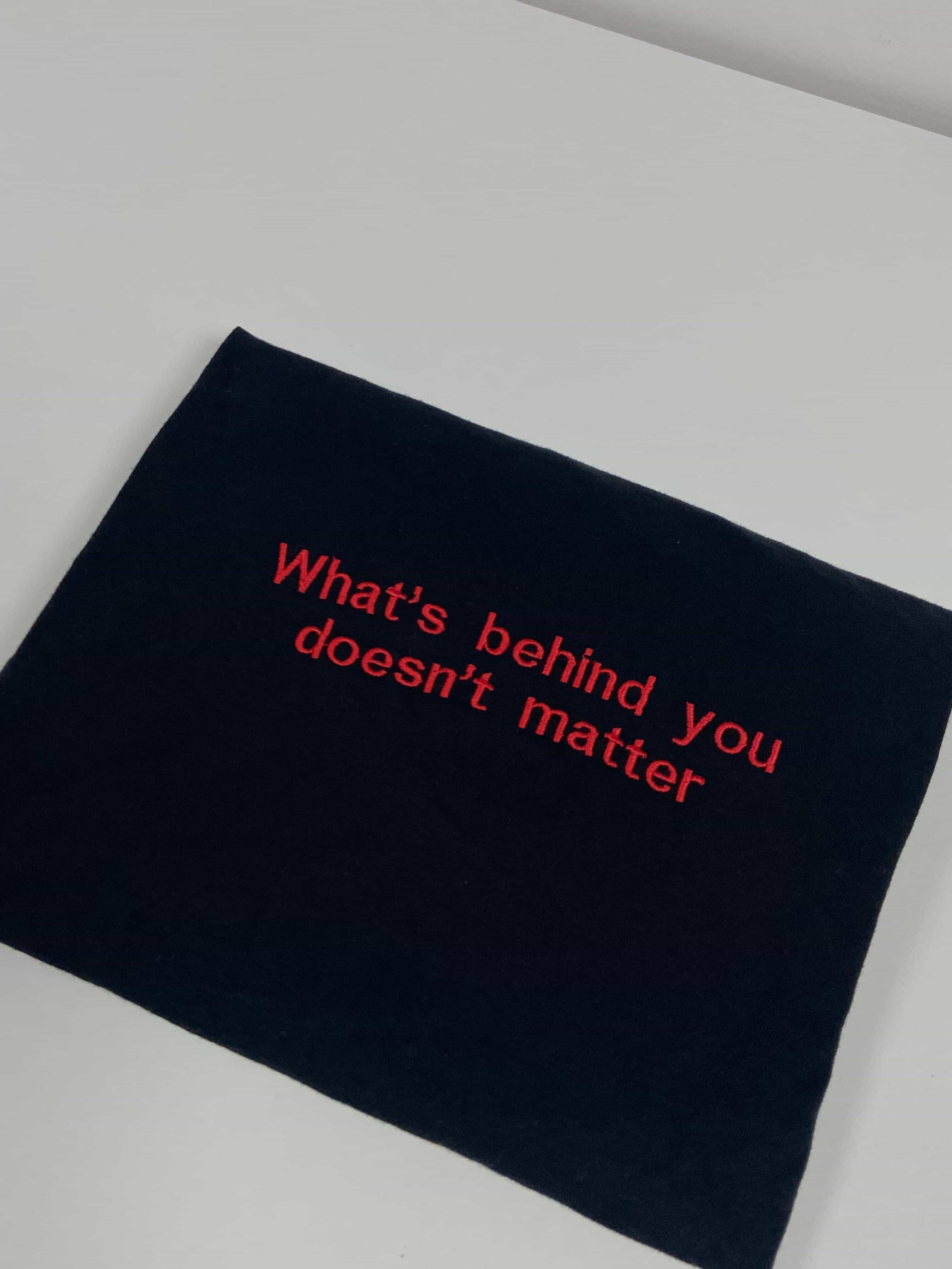 What's behind you doesn't matter