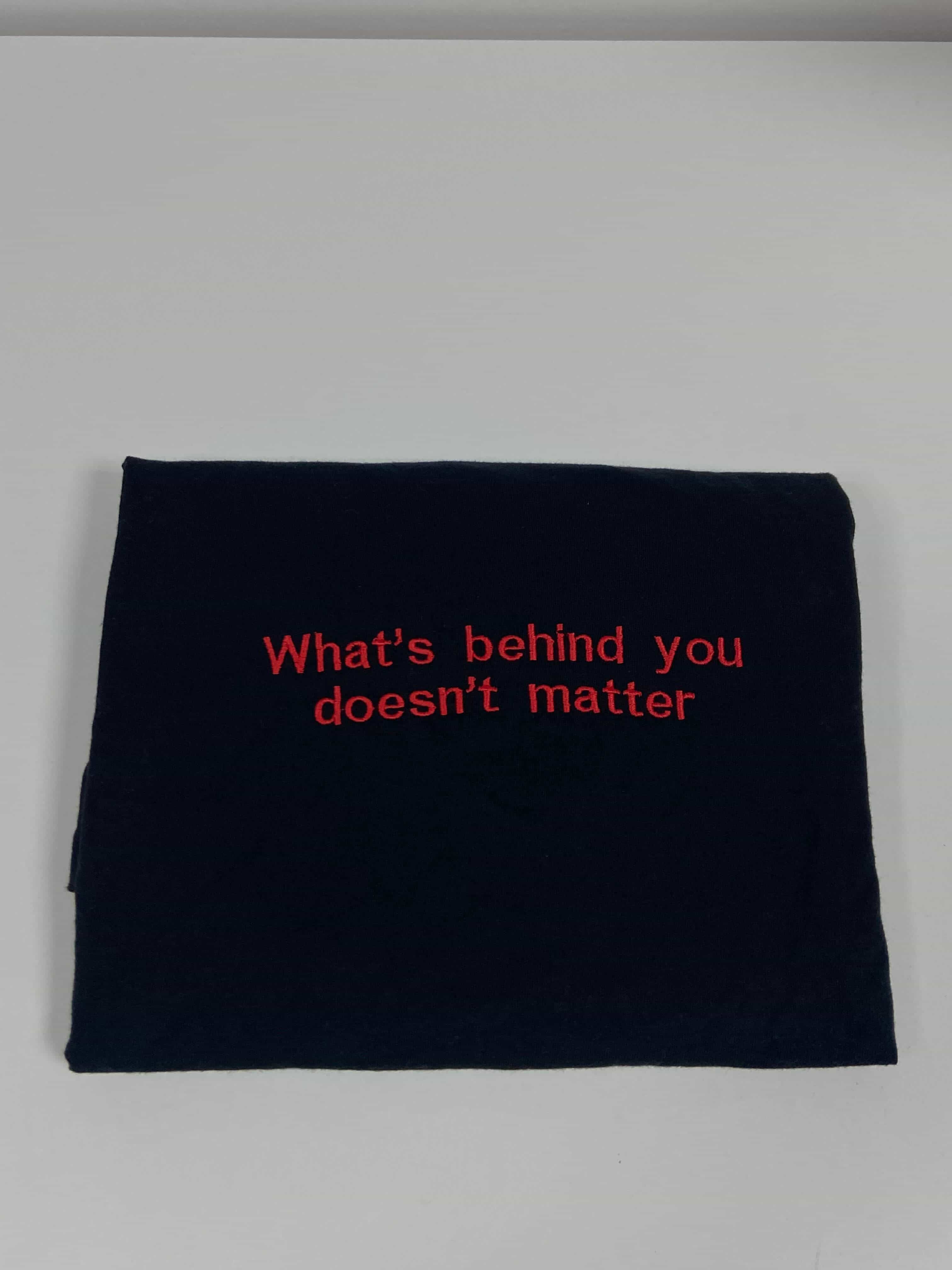 What's behind you doesn't matter